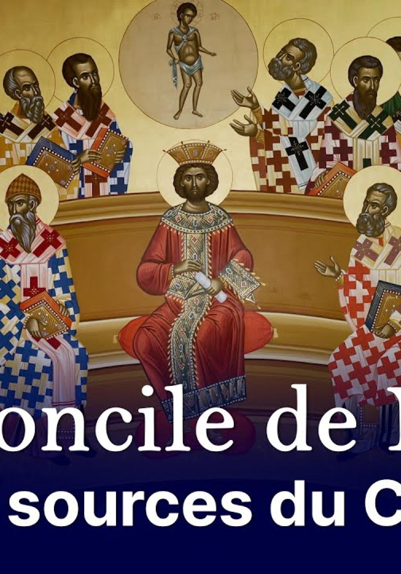 Le Concile de Nicée - aux sources du Credo