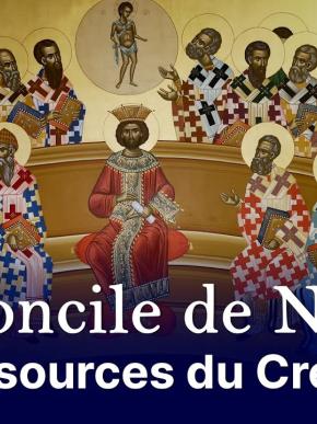 Le Concile de Nicée - Aux Sources du Credo